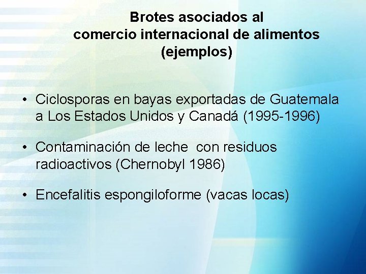 Brotes asociados al comercio internacional de alimentos (ejemplos) • Ciclosporas en bayas exportadas de