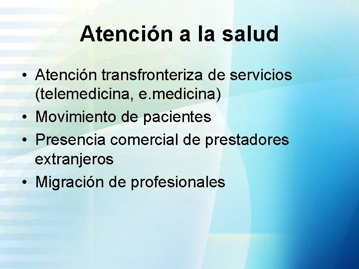 Atención a la salud • Atención transfronteriza de servicios (telemedicina, e. medicina) • Movimiento