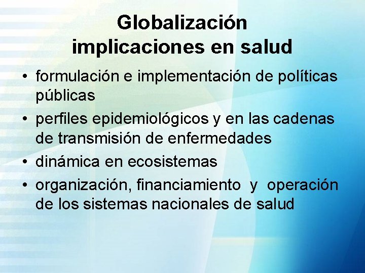 Globalización implicaciones en salud • formulación e implementación de políticas públicas • perfiles epidemiológicos