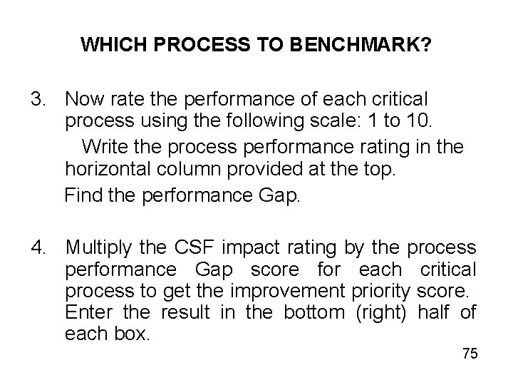 WHICH PROCESS TO BENCHMARK? 3. Now rate the performance of each critical process using