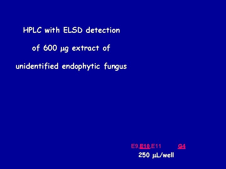 HPLC with ELSD detection of 600 mg extract of unidentified endophytic fungus E 9,