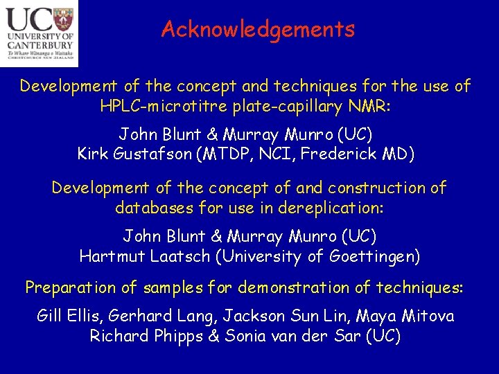 Acknowledgements Development of the concept and techniques for the use of HPLC-microtitre plate-capillary NMR: