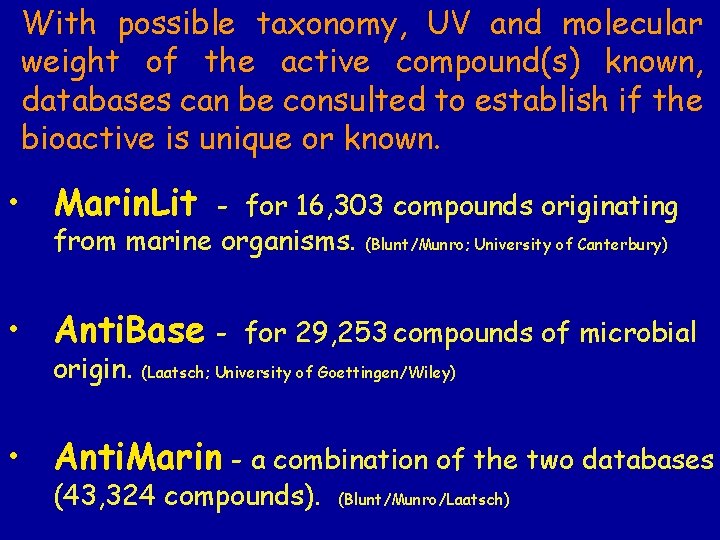 With possible taxonomy, UV and molecular weight of the active compound(s) known, databases can