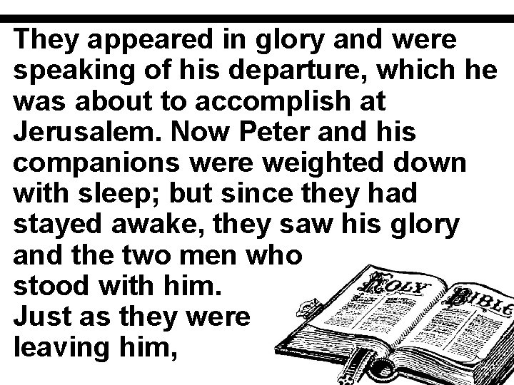 They appeared in glory and were speaking of his departure, which he was about