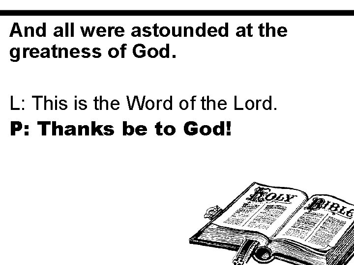 And all were astounded at the greatness of God. L: This is the Word