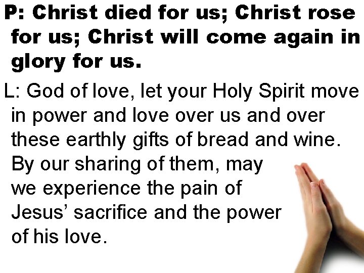 P: Christ died for us; Christ rose for us; Christ will come again in