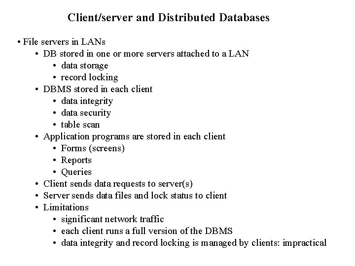Client/server and Distributed Databases • File servers in LANs • DB stored in one