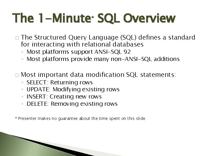 The 1 -Minute* SQL Overview � The Structured Query Language (SQL) defines a standard The 1 -Minute* SQL Overview � The Structured Query Language (SQL) defines a standard