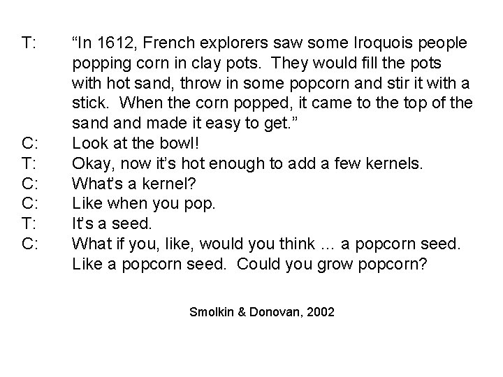 T: C: T: C: “In 1612, French explorers saw some Iroquois people popping corn