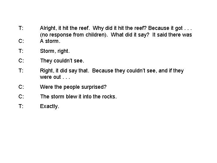 T: C: Alright, it hit the reef. Why did it hit the reef? Because