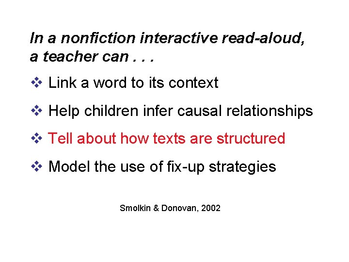 In a nonfiction interactive read-aloud, a teacher can. . . v Link a word