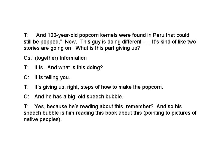 T: “And 100 -year-old popcorn kernels were found in Peru that could still be
