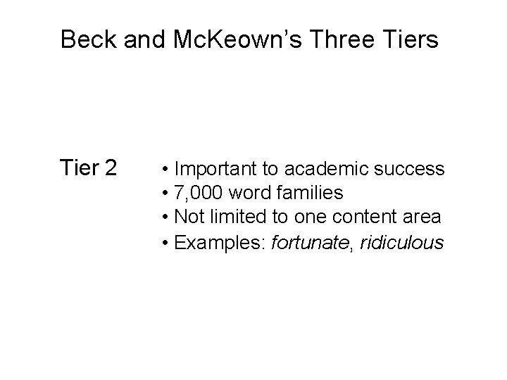 Beck and Mc. Keown’s Three Tiers Tier 3 Tier 2 Tier 1 • Rare