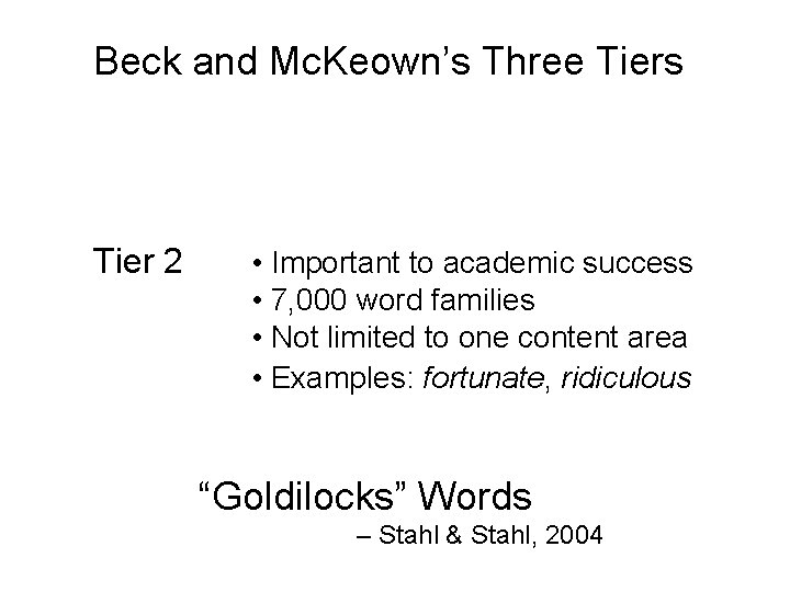 Beck and Mc. Keown’s Three Tiers Tier 3 • Rare words • 73, 500