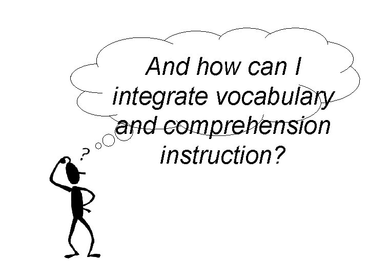 And how can I integrate vocabulary and comprehension instruction? 