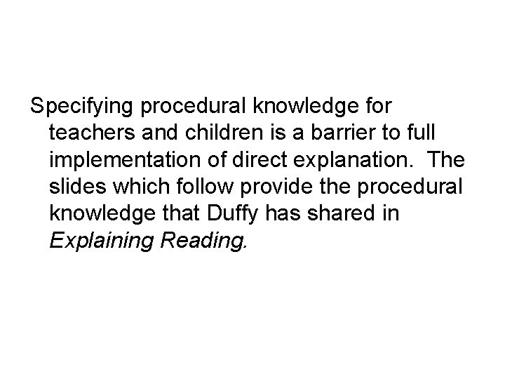 Specifying procedural knowledge for teachers and children is a barrier to full implementation of