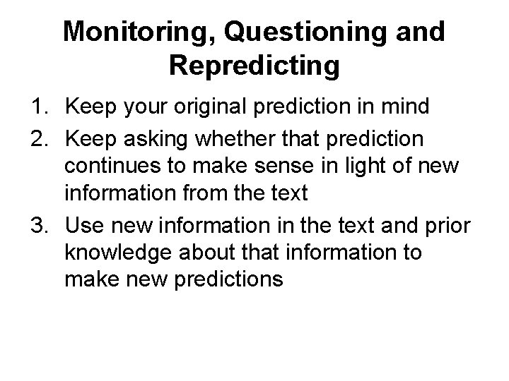 Monitoring, Questioning and Repredicting 1. Keep your original prediction in mind 2. Keep asking