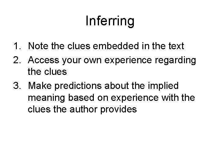 Inferring 1. Note the clues embedded in the text 2. Access your own experience