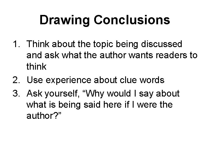 Drawing Conclusions 1. Think about the topic being discussed and ask what the author