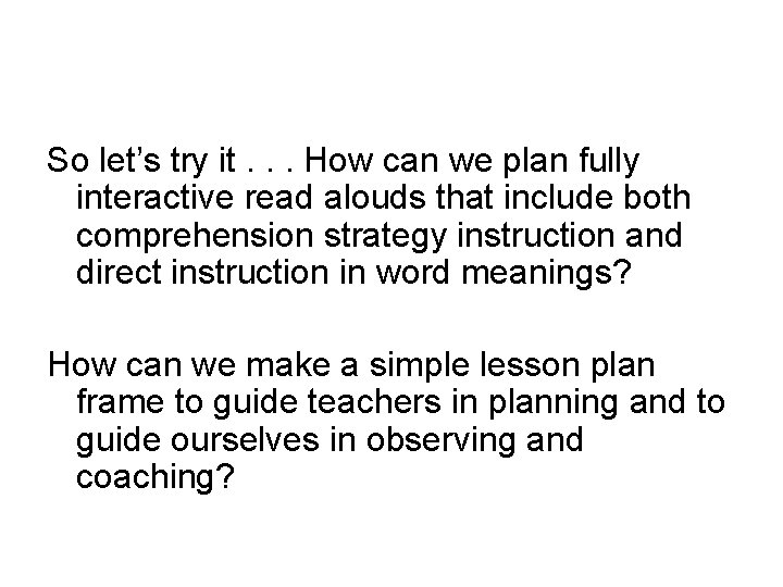 So let’s try it. . . How can we plan fully interactive read alouds