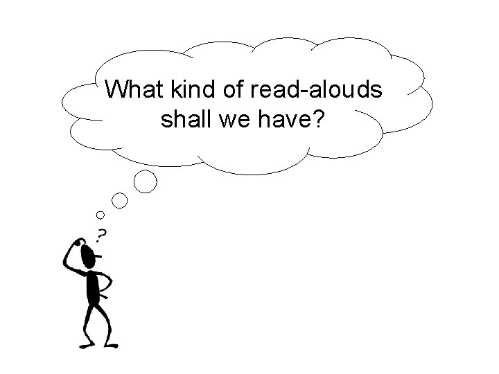 What kind of read-alouds shall we have? 