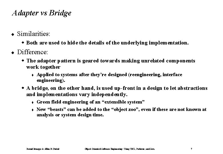 Adapter vs Bridge ¨ Similarities: w Both are used to hide the details of Adapter vs Bridge ¨ Similarities: w Both are used to hide the details of