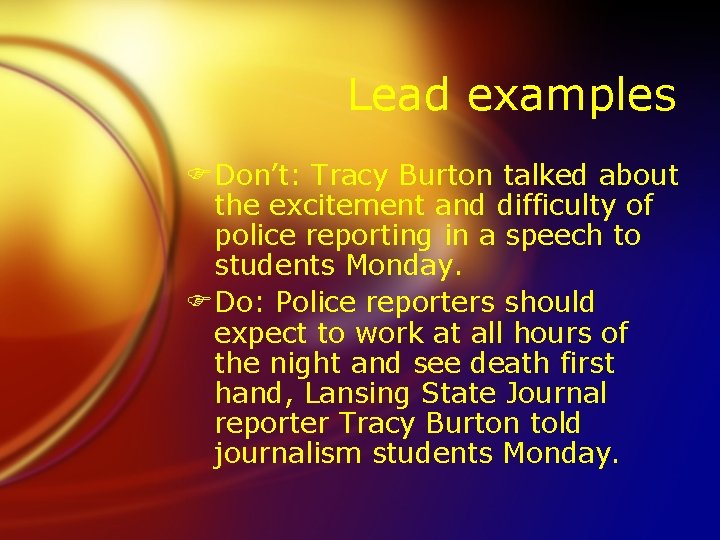 Lead examples FDon’t: Tracy Burton talked about the excitement and difficulty of police reporting
