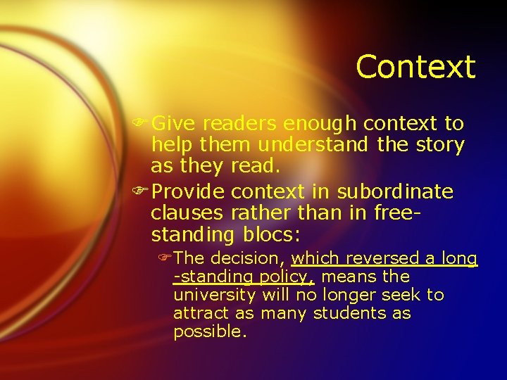 Context FGive readers enough context to help them understand the story as they read.