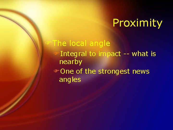 Proximity FThe local angle FIntegral to impact -- what is nearby FOne of the
