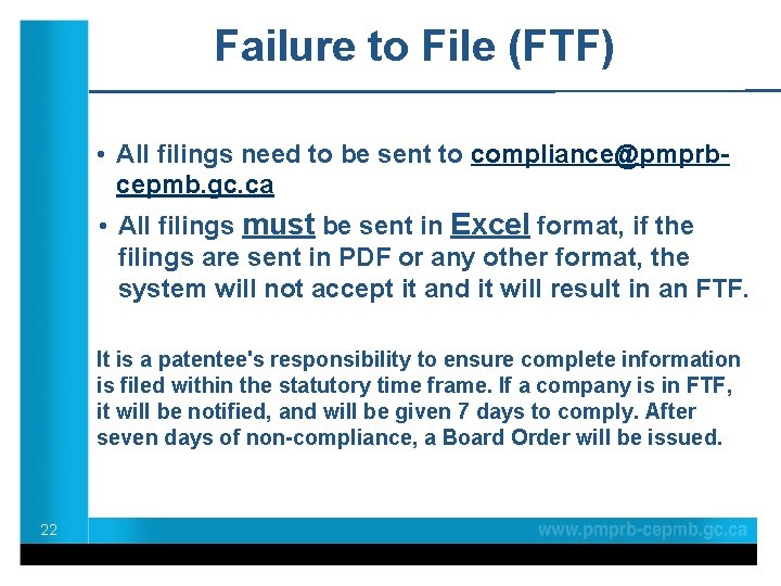 Failure to File (FTF) • All filings need to be sent to compliance@pmprbcepmb. gc.