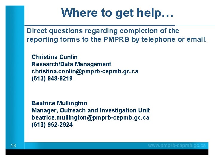 Where to get help… Direct questions regarding completion of the reporting forms to the