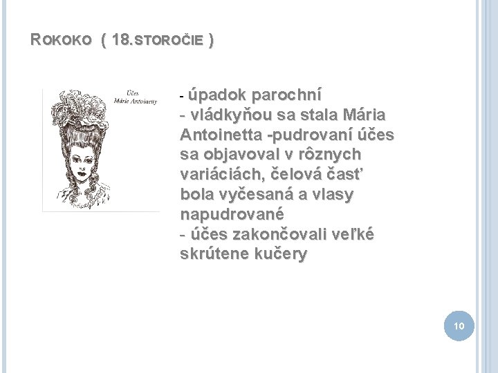 ROKOKO ( 18. STOROČIE ) - úpadok parochní - vládkyňou sa stala Mária Antoinetta