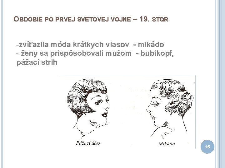 OBDOBIE PO PRVEJ SVETOVEJ VOJNE – 19. STOR. -zvíťazila móda krátkych vlasov - mikádo