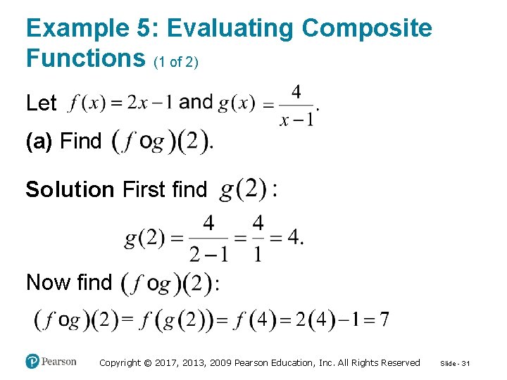 Example 5: Evaluating Composite Functions (1 of 2) Let (a) Find Solution First find