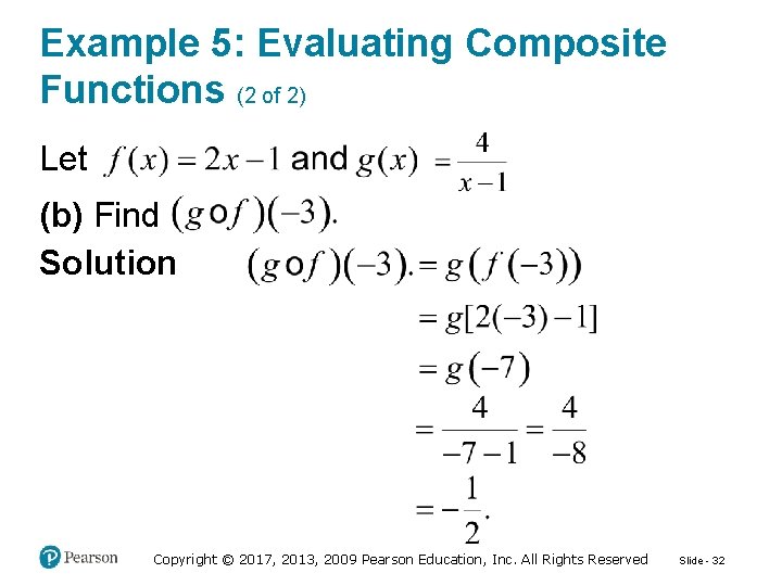Example 5: Evaluating Composite Functions (2 of 2) Let (b) Find Solution Copyright ©