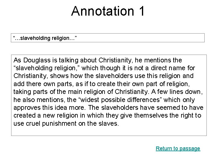 Annotation 1 “…slaveholding religion…” As Douglass is talking about Christianity, he mentions the “slaveholding