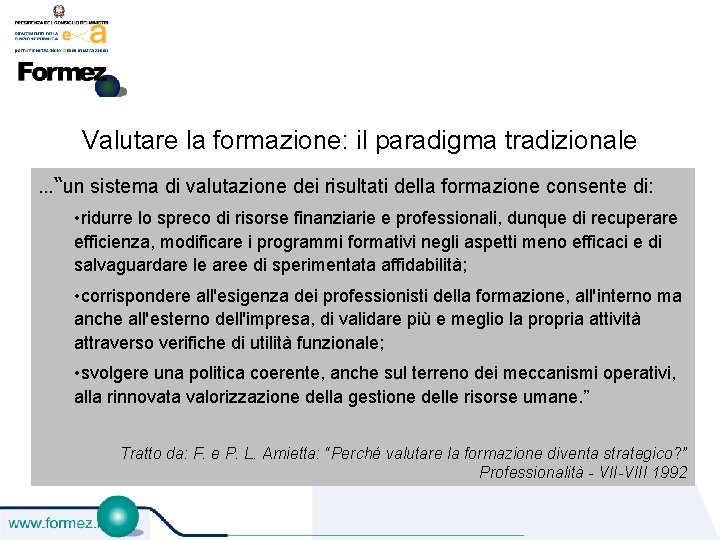 Valutare la formazione: il paradigma tradizionale …“un sistema di valutazione dei risultati della formazione