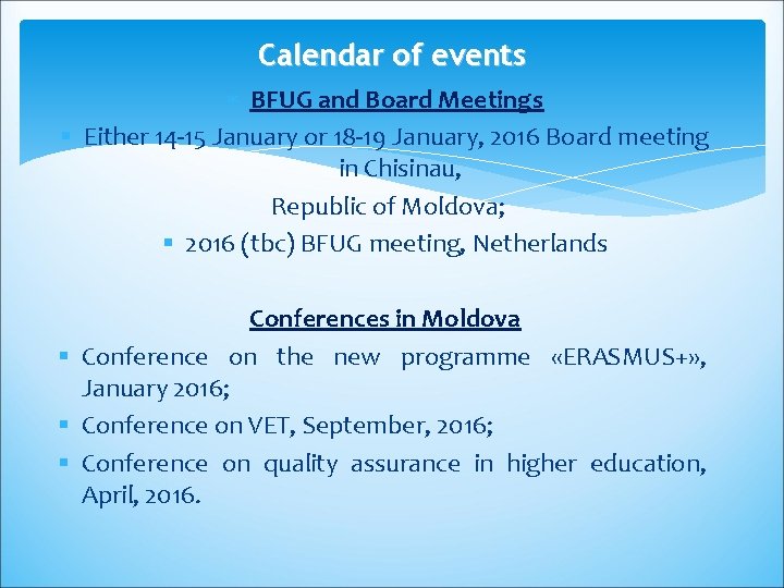 Calendar of events BFUG and Board Meetings § Either 14 -15 January or 18