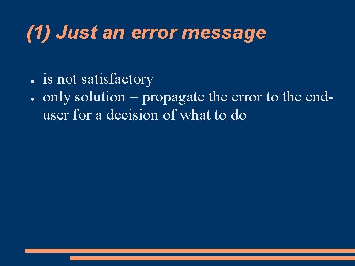 (1) Just an error message ● ● is not satisfactory only solution = propagate