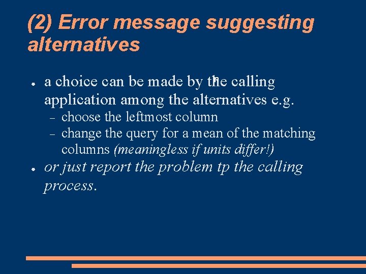 (2) Error message suggesting alternatives ● n calling a choice can be made by