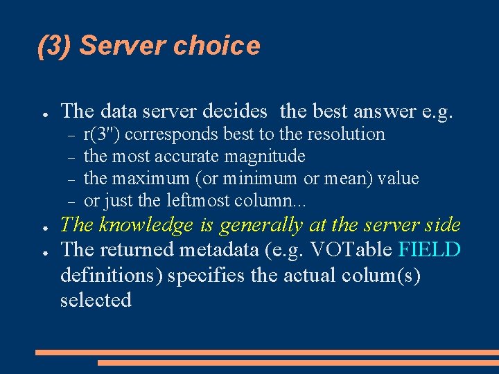 (3) Server choice ● The data server decides the best answer e. g. ●