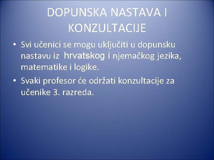 DOPUNSKA NASTAVA I KONZULTACIJE • Svi učenici se mogu uključiti u dopunsku nastavu iz