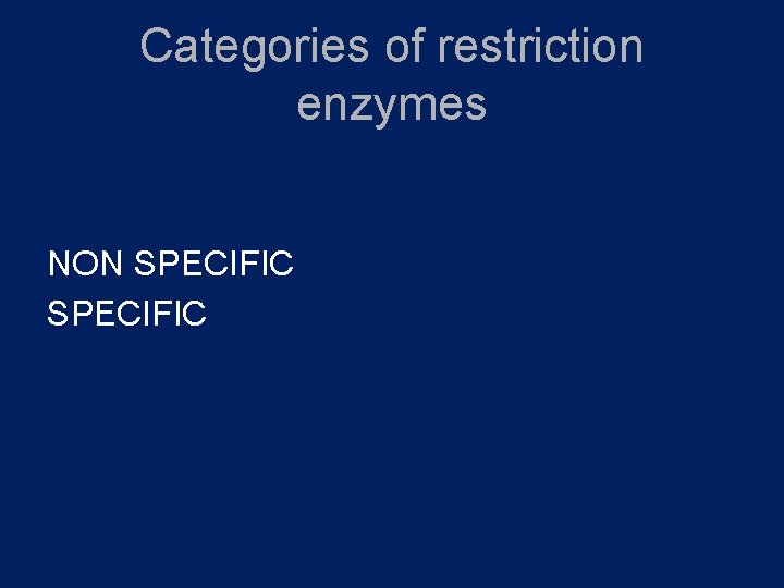 Categories of restriction enzymes NON SPECIFIC 