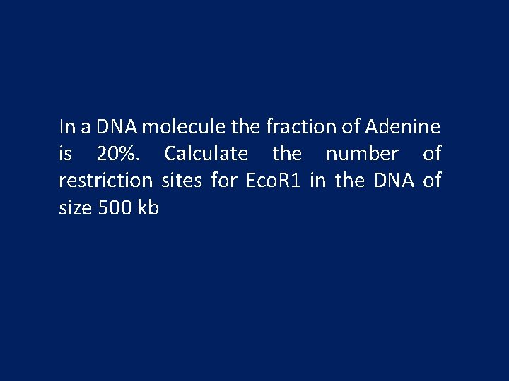 In a DNA molecule the fraction of Adenine is 20%. Calculate the number of