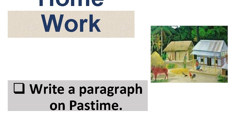 Home Work q Write a paragraph on Pastime. 