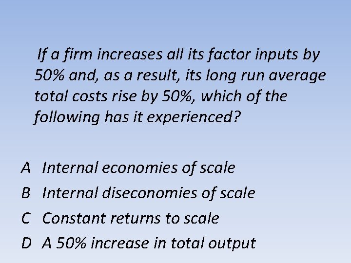 If a firm increases all its factor inputs by 50% and, as a result,