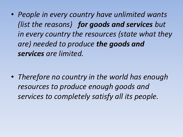  • People in every country have unlimited wants (list the reasons) for goods