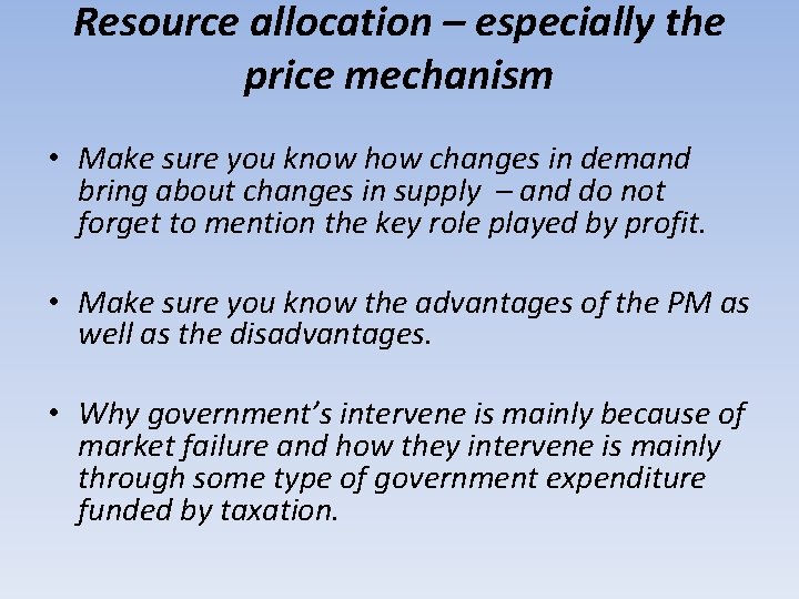 Resource allocation – especially the price mechanism • Make sure you know how changes