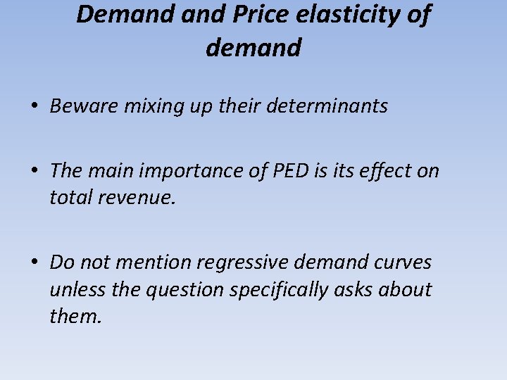 Demand Price elasticity of demand • Beware mixing up their determinants • The main