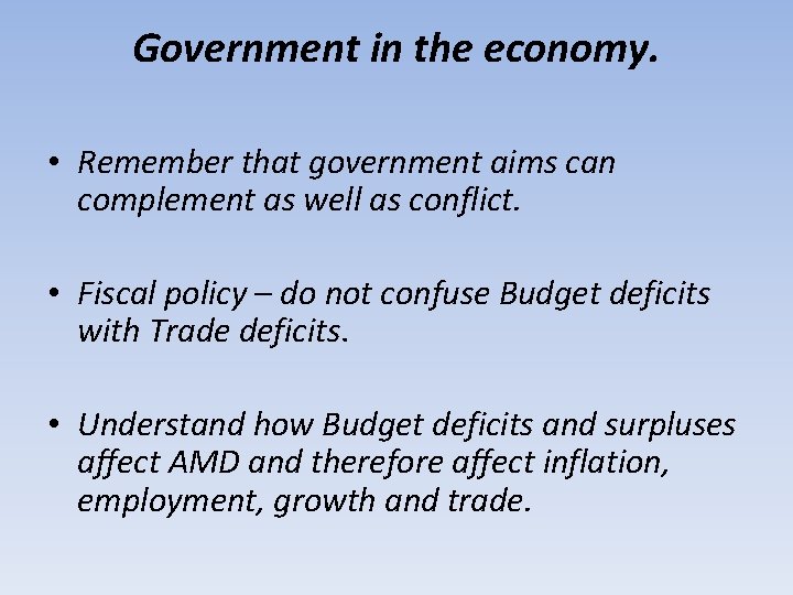 Government in the economy. • Remember that government aims can complement as well as